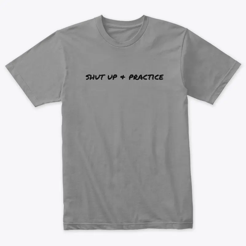 Shut Up & Practice